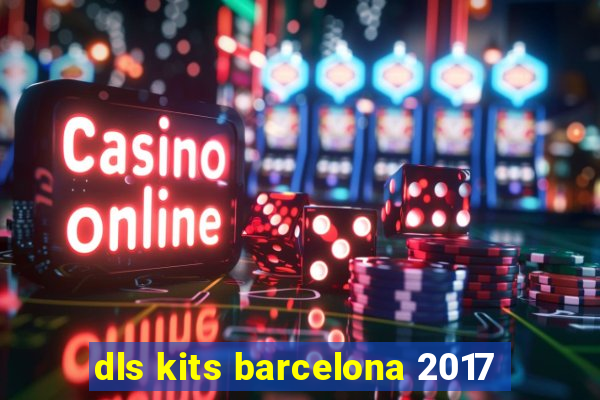 dls kits barcelona 2017